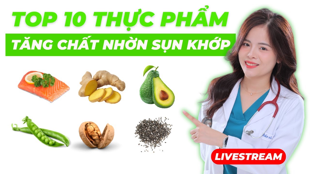 Thực phẩm giúp tăng chất nhờn cho sụn khớp nên ăn hàng ngày! Dr Thuỳ Dung