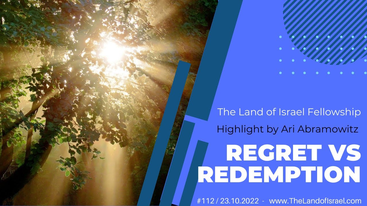 Regret vs Redemption - Ari Abramowitz: The Land of Israel Fellowship