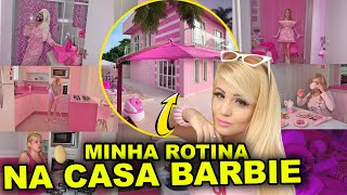 MINHA ROTINA NA MINHA CASA BARBIE