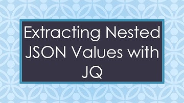 Extracting Nested JSON Values with JQ