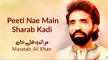 Peeti Nae Main Sharab Kadi Yaar Ton Baghair | Maratab Ali Khan - Vol. 6