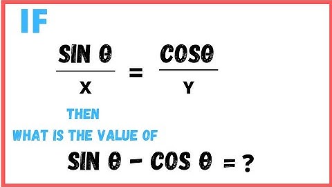 |17| trigonometry problem| if  sin theta/x = cos theta/y then sin theta - cos theta = ?