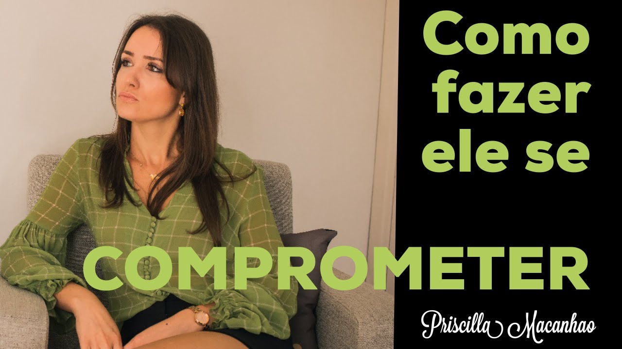 Como fazer o crush querer namorar?  | Se comprometer | Priscilla Macanhão