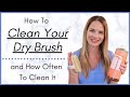 How to Clean Your Dry Brush (Dry Brushing for the Body)