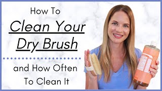 How to Clean Your Dry Brush (Dry Brushing for the Body)