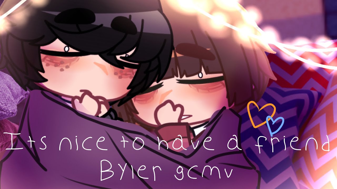 It's nice to have a friend || Byler Gacha || gcmv || 1k sub special!! 💕 || Stranger Things ||
