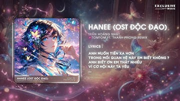 Hanee (OST Độc Đạo) - TomTom ft. Thanh Phong Remix | Hot TikTok 2025 - Audio Lyrics Video
