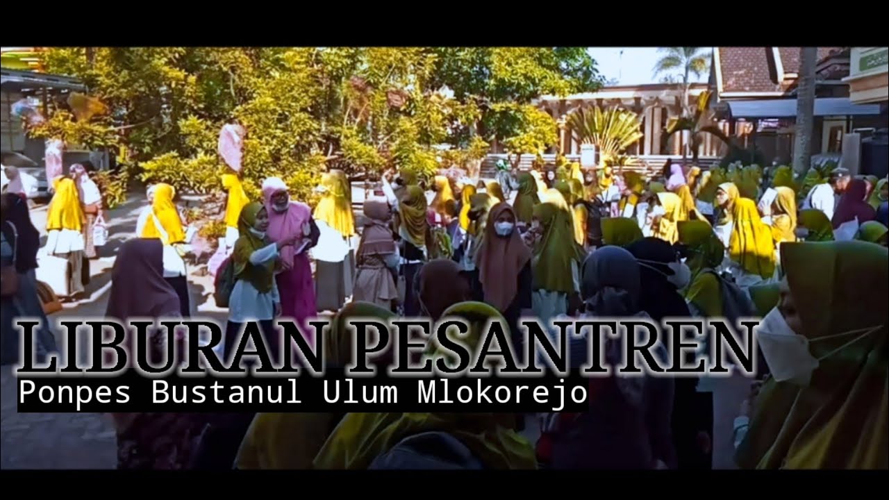 LIBURAN PESANTREN YANG DITUNGGU-TUNGGU//PP. BUSTANUL ULUM MLOKOREJO