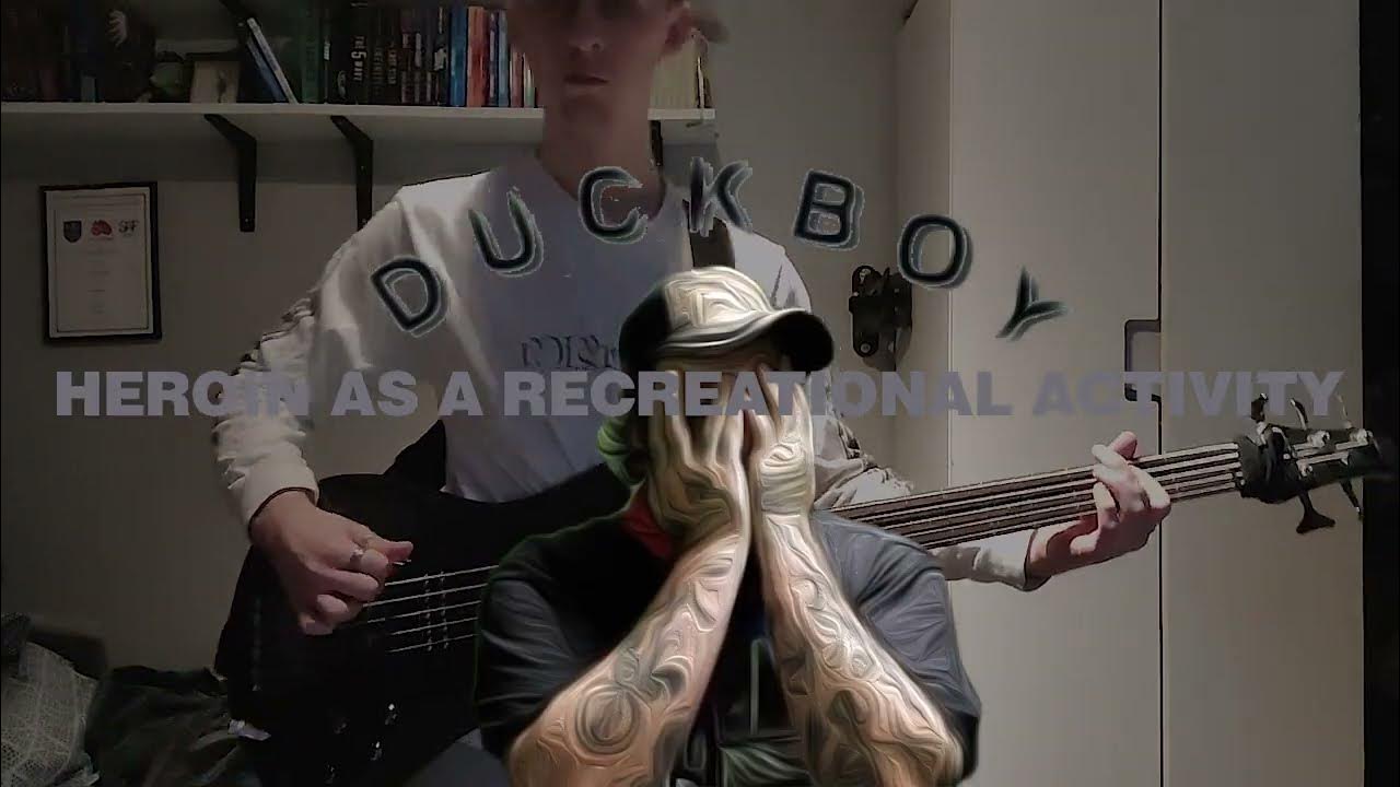 Bass Cover | Heroin as a Recreational Activity | Duckboy Bass Cover | Heroin as a Recreational Activity | Duckboy