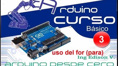 Arduino desde cero en Español - Capítulo 3 |  (uso de for - repetir instrucciones)