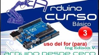 Arduino desde cero en Español  Capítulo 3 |  (uso de for  repetir instrucciones)