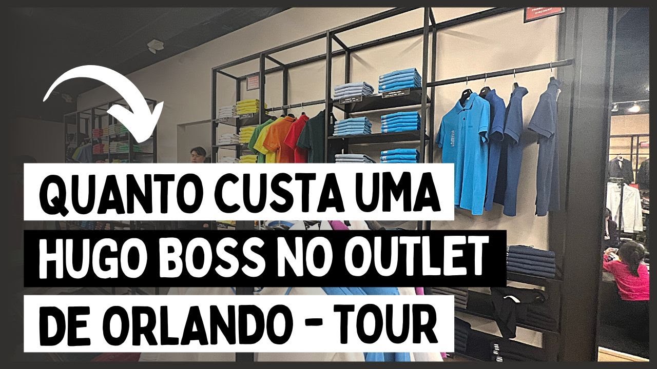 QUANTO CUSTA UMA HUGO BOSS  NO OUTLET DE ORLANDO - Tour Pela Loja