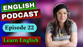 Learn English With Podcast | Episode 22 | English Fluency | Listening Skills | English podcast |