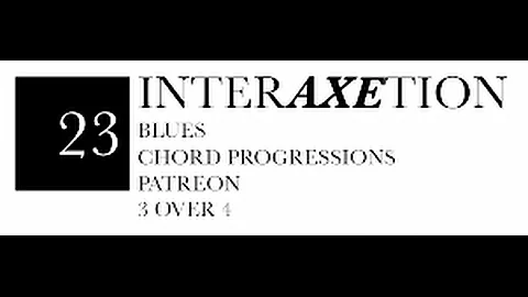 Q&A interAXEtion #23  Blues, Chord Progressions, Patreon, and 3 over 4