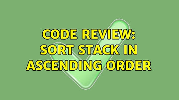 Code Review: Sort stack in ascending order (3 Solutions!!)