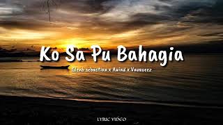 Ko sa pu Bahagia (lirik & video ) full
