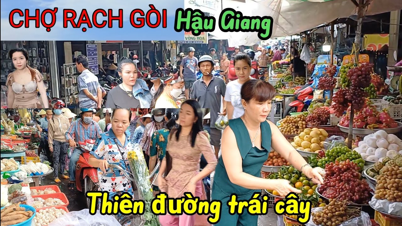 Quá Vui CHỢ RẠCH GÒI  - Hậu Giang ngập tràn trái cây , bà con ai cũng vui