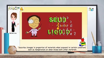 SCIENCE 4 Describe changes in properties of materials when exposed to certain conditions such as tem