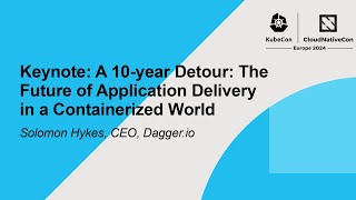 Keynote: A 10-year Detour: The Future of Application Delivery in a Containerized World screenshot 1