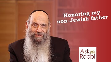 Do I have to honor my non-Jewish father? | Ask the Rabbi Live with Rabbi Chaim Mintz