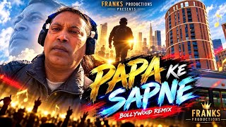 Papa Ke Sapne | Bollywood Remix 2026 | Frank’s Productions | Emotional Motivational Song