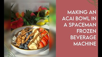 Making an Açaí Bowl With a Frozen Beverage Machine