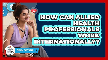 How Can Allied Health Professionals Work Internationally? - Clinical Career Path
