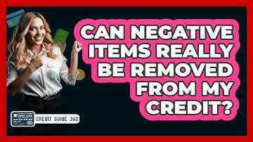 Can Negative Items Really Be Removed From My Credit? - CreditGuide360.com