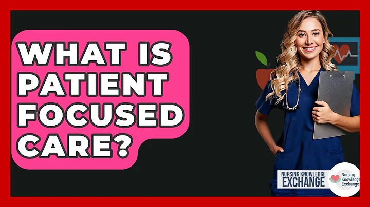What Is Patient Focused Care? - Nursing Knowledge Exchange