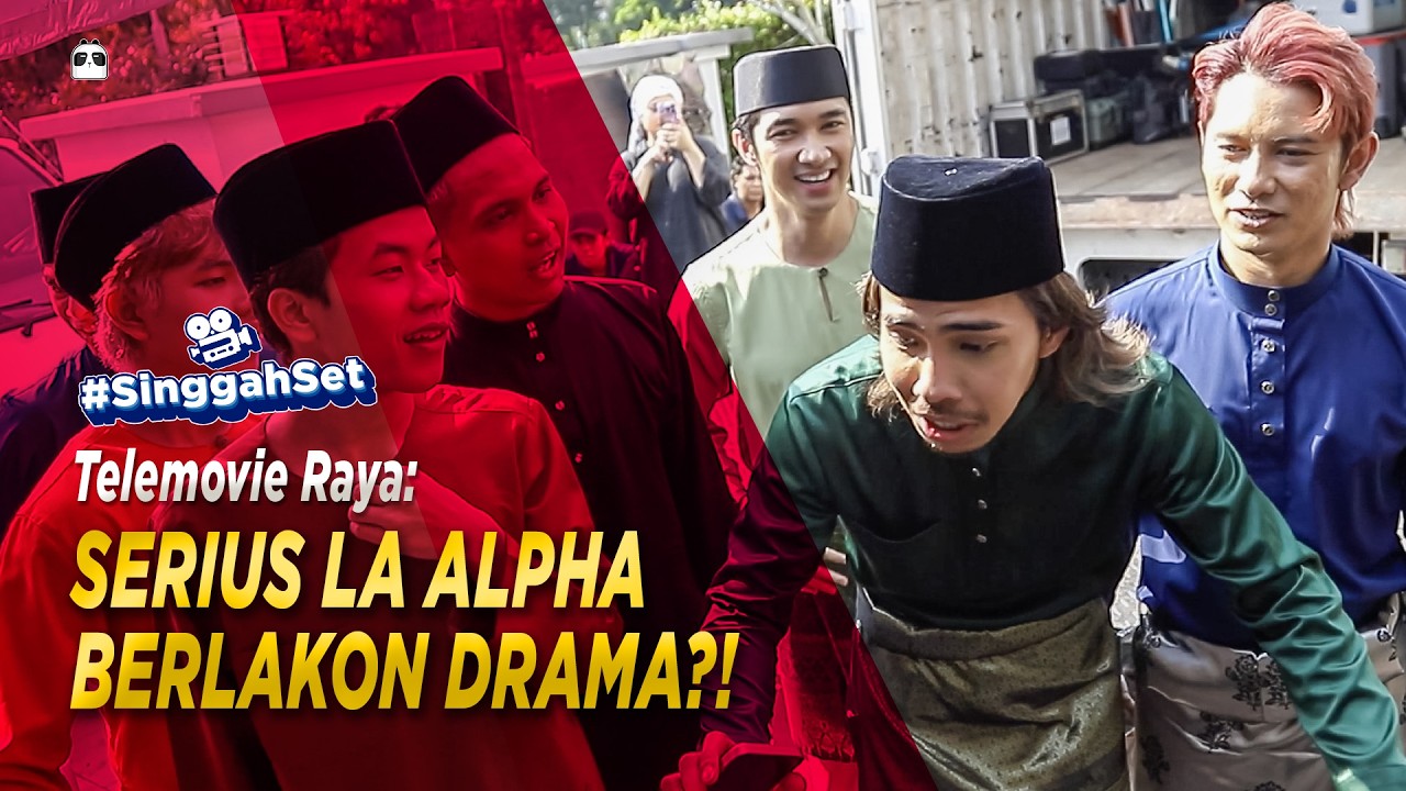 Telemovie Raya: SERIUS LA ALPHA BERLAKON DRAMA?! | #SinggahSet