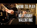 The FIRST Jazz Tunes to Learn - My Funny Valentine Jazz Chord Melody Arrangement and Lesson