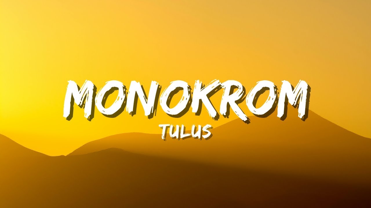 TULUS - Monokrom (Official Music Video Lyric)