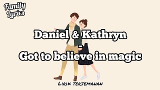 Daniel Padilla & Kathryn bernardo - Got to believe in magic (Lirik terjemahan)