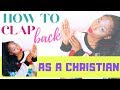 How to clapback while keeping it christian