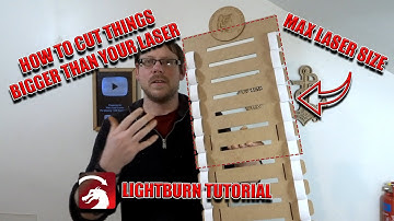 Dingen snijden die groter zijn dan de capaciteit van je laser: Lightburn-zelfstudie