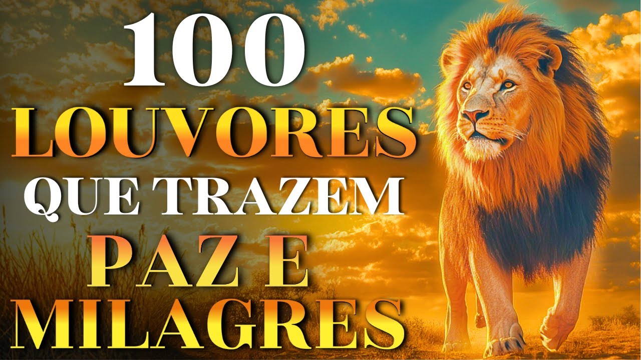 100 Louvres Que Trazem Paz e Milagres | Top Gospel 2025 – Louvores Poderosos, Hinos Mais Tocadas