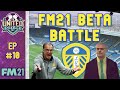 FM21 - Beta Battle @ Leeds United - Ep10 - Football Manager 2020