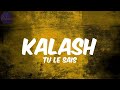 Kalash  tu le sais