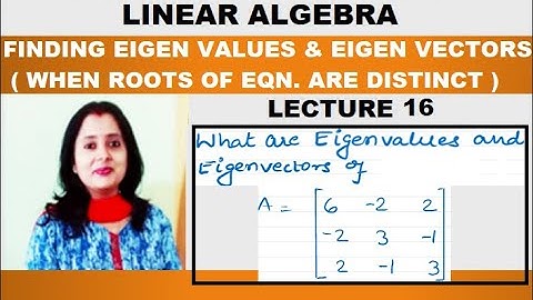 Linear Algebra – Finding Eigenvalues & Eigenvectors Of Matrix | For Distinct (Unequal) Roots