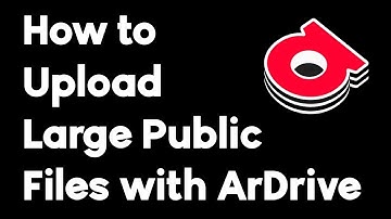 HOW to UPLOAD: Large Public File Uploads with ArDrive