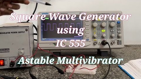 Square Wave Generator using IC 555 - Astable Multivibrator