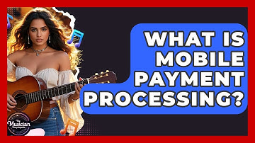 What Is Mobile Payment Processing? - The Musician Encyclopedia