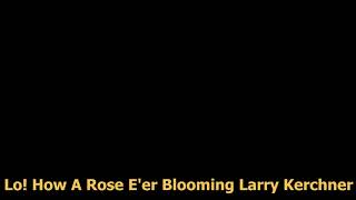 Lo How A Rose E'er Blooming - Larry Kerchner