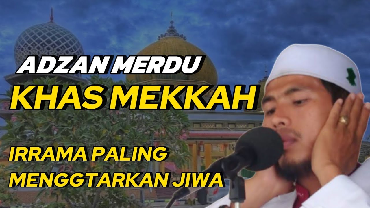 ADZAN TERMERDU IRAMA KHAS MEKKAH MASYAALLAH