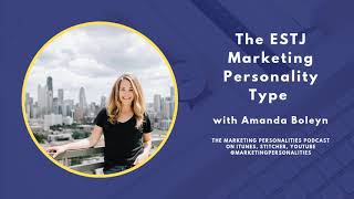 105 The ESTJ Marketing Personality Type with Amanda Boleyn