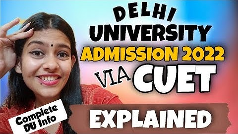 DU Admissions 2022 by CUET Explained! ✨| Delhi University Admission Process 2022|CUET Exam Pattern