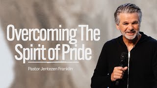 Overcoming The Spirit of Pride | Jentezen Franklin