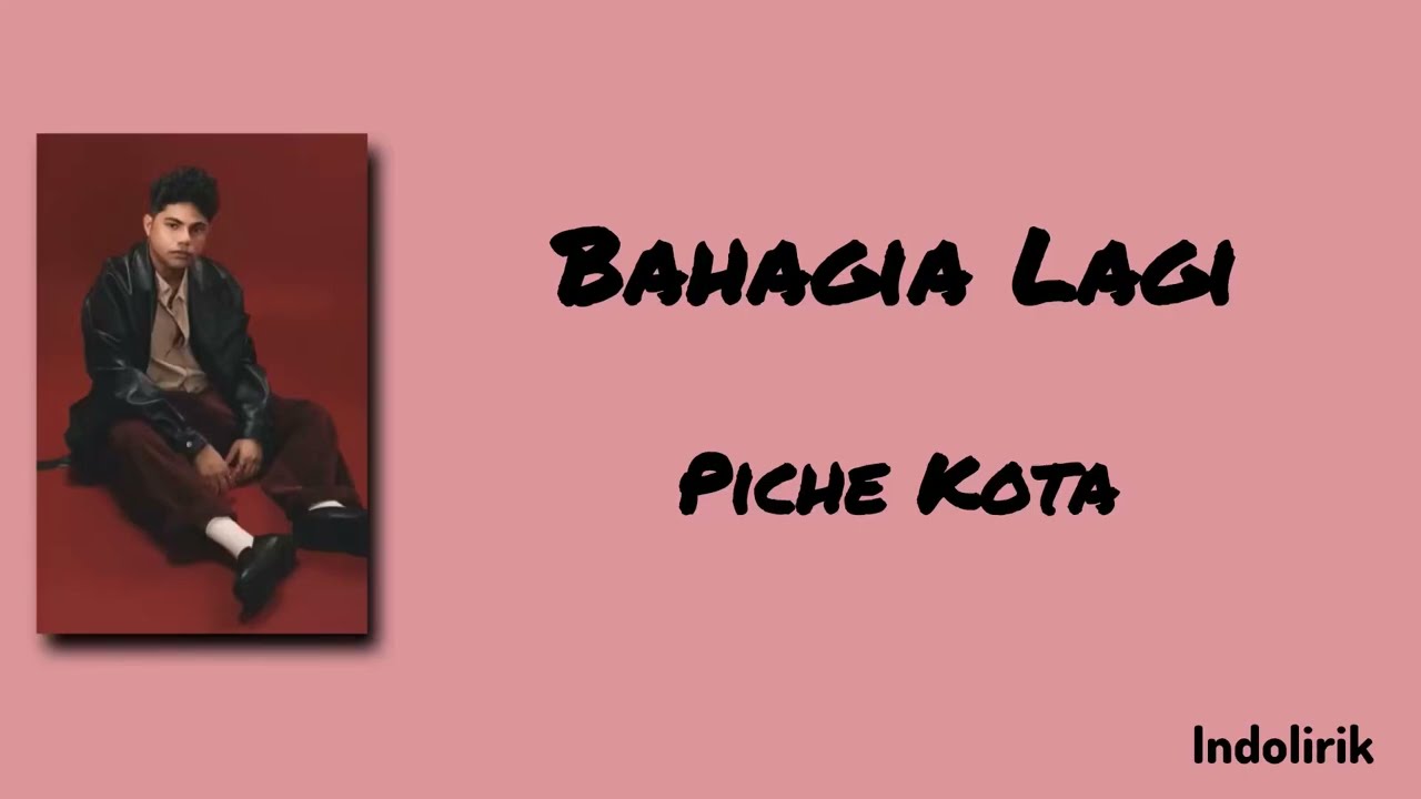 Download Bahagia Lagi - Piche Kota | Lirik Lagu MP3