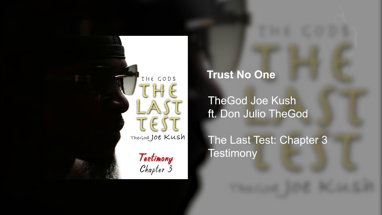 TheGod Joe Kush - Trust No One: The Last Test Chapter 3 (Testimony) Track 9