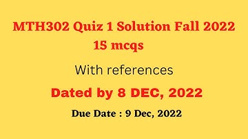 MTH302 Quiz 1 2022 fall 2022 with reference attempt By Helping Hands|version |
